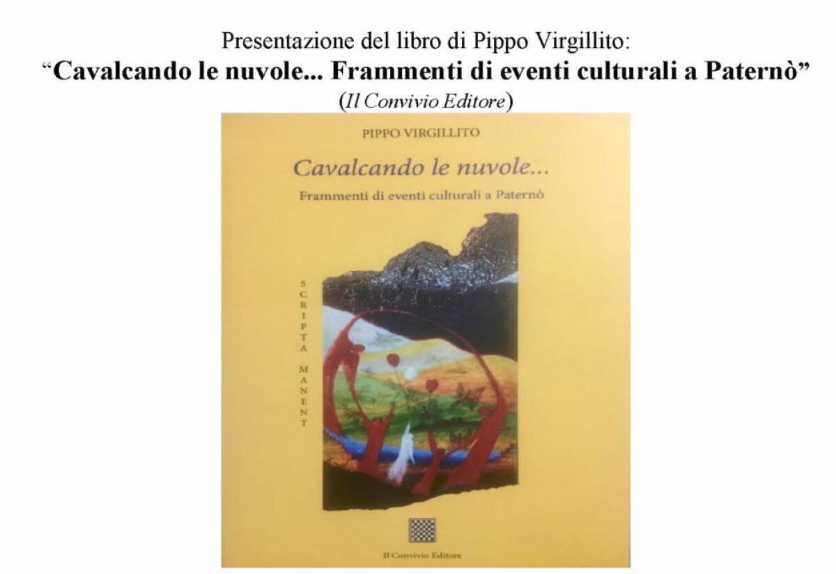 PATERNO': “Cavalcando le nuvole... Frammenti di eventi culturali a Paternò”, giovedi la presentazione del libro di Pippo Virgillito - 
