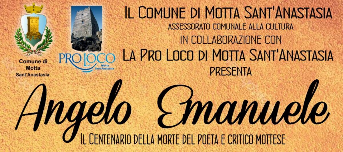MOTTA SANT’ANASTASIA. DOMENICA IL RICORDO DEL POETA ANGELO EMANUELE NEL CENTENARIO DELLA MORTE - 