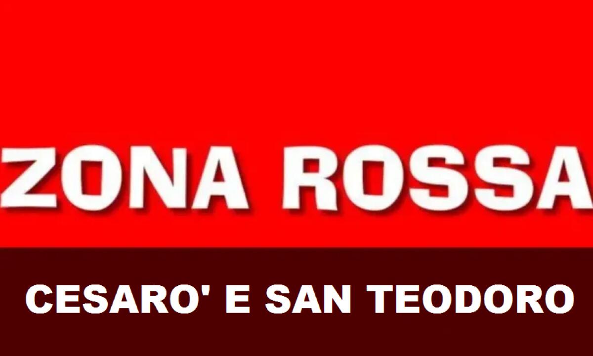 CESARÒ E SAN TEODORO DIVENTANO “ZONA ROSSA” - 