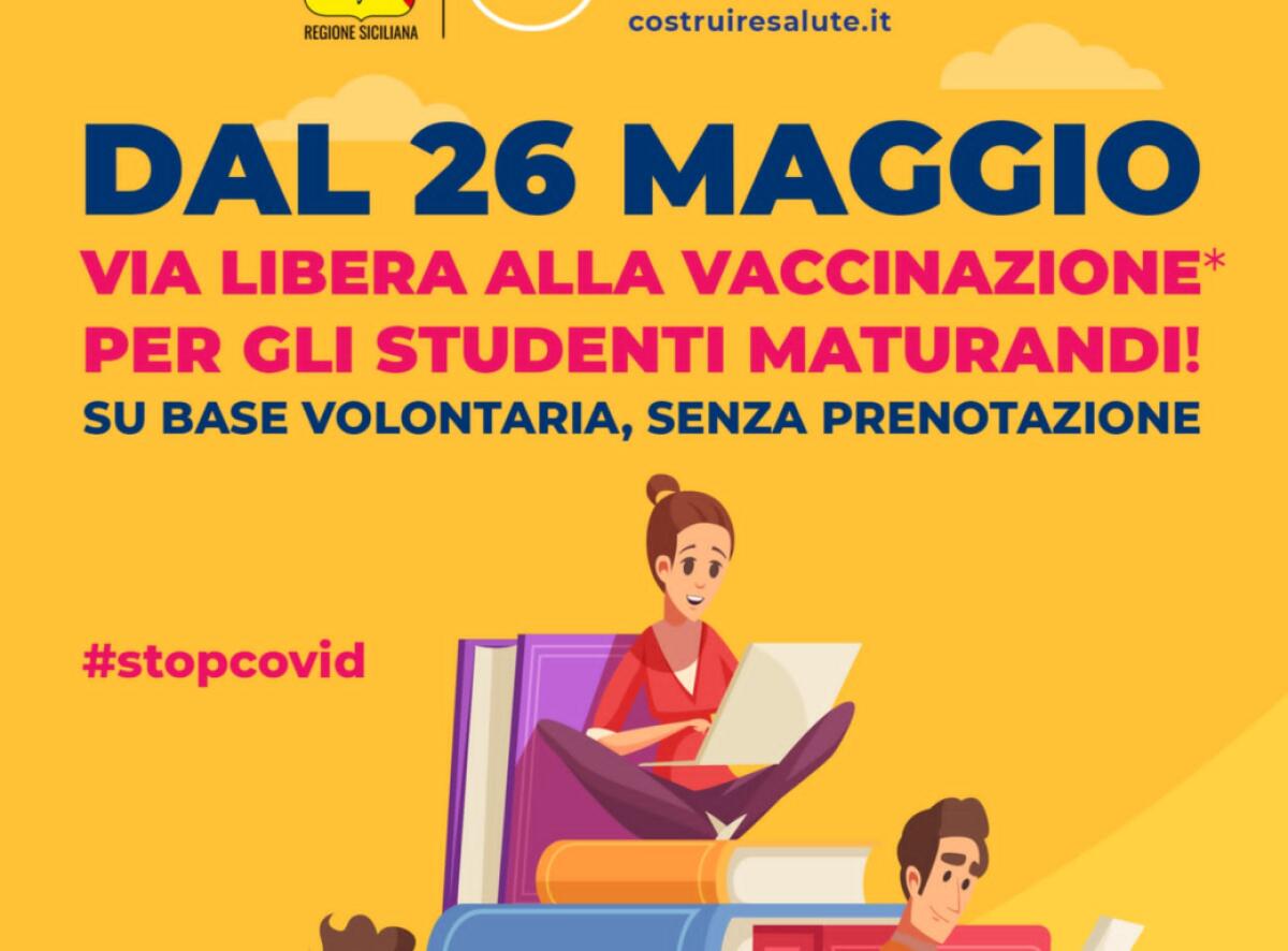 DA OGGI IN SICILIA VACCINI PER MATURANDI SENZA PRENOTAZIONE, OGGI SOLO NEGLI HUB. DA GIOVEDI ANCHE NEI PRESIDI  TERRITORIALI - 