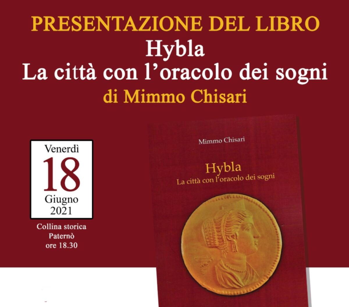 PATERNO': OGGI LA PRESENTAZIONE DEL LIBRO DI MIMMO CHISARI, HYBLA LA CITTÀ CON L’ORACOLO DEI SOGNI. - 