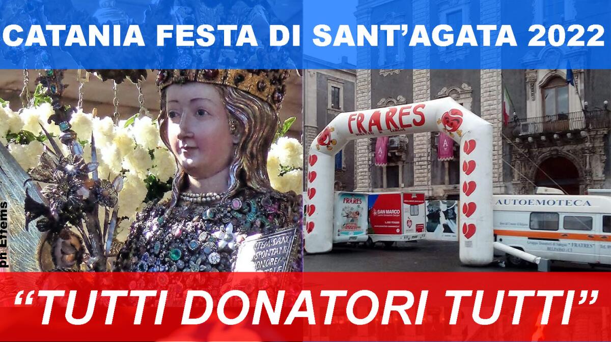 FESTA S. AGATA CATANIA: DAL 2 AL 4 FEBBRAIO RACCOLTA STRAORDINARIA DI SANGUE FRATRES - 