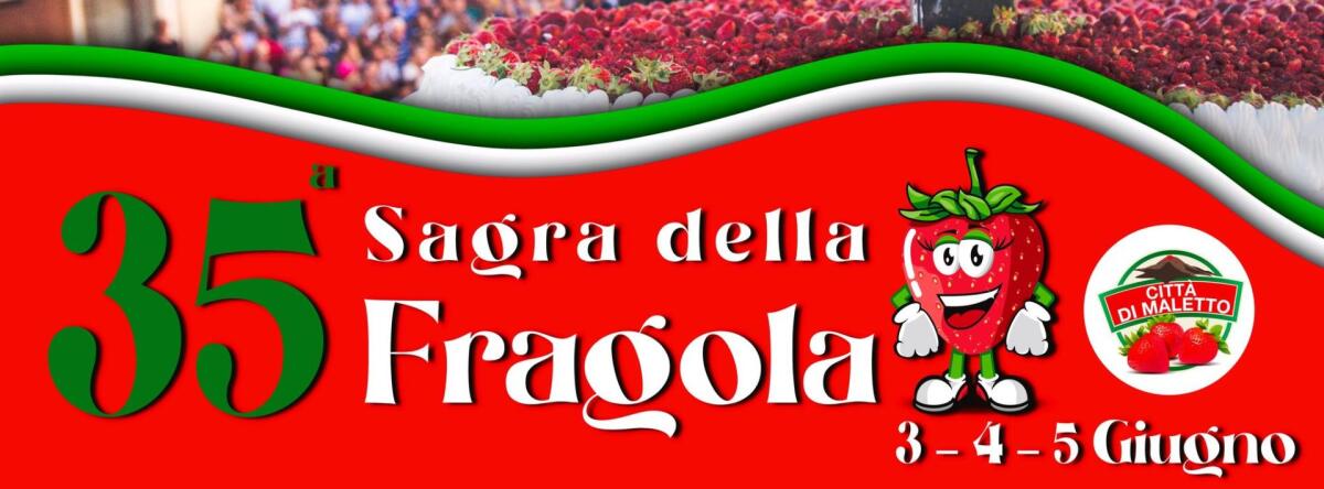 MALETTO:  SAGRA DELLA FRAGOLA 2022 DAL 03 AL 05 GIUGNO.  PROGRAMMA - 