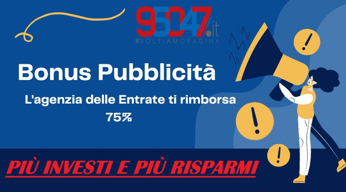 ARRIVA IL BONUS PUBBLICITÀ 2023: CON 95047.IT PIÙ INVESTI E PIÙ RISPARMI - 