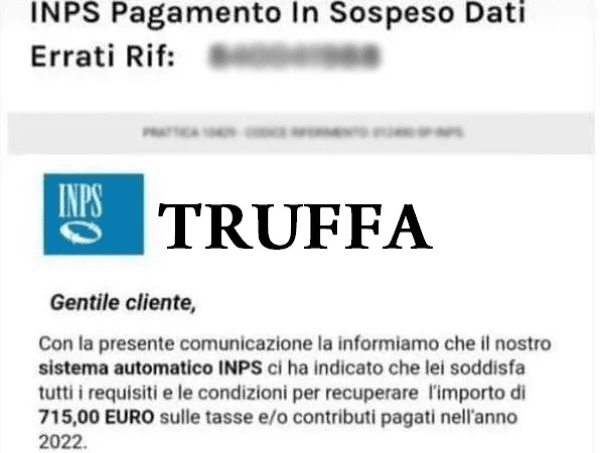 RIMBORSO DI 715 EURO DALL’INPS: FATE ATTENZIONE, È L’ENNESIMA TRUFFA CHE CIRCOLA VIA MAIL - 