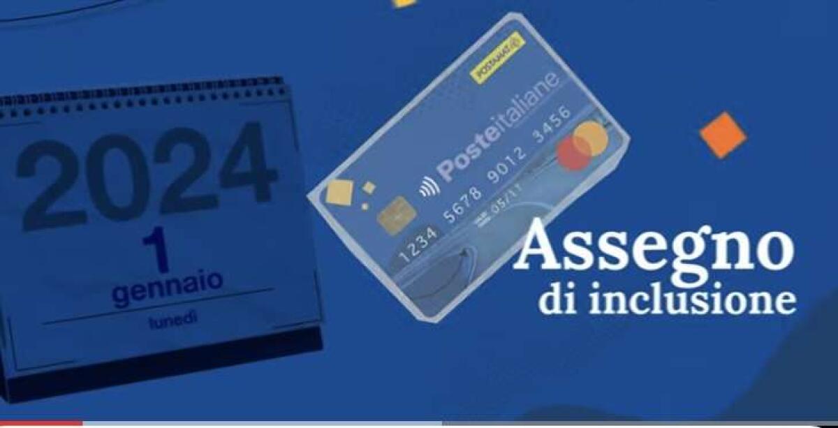 ASSEGNO DI INCLUSIONE: PAGAMENTI A PARTIRE DAL 26 GENNAIO, ECCO COME AVERLO - 
