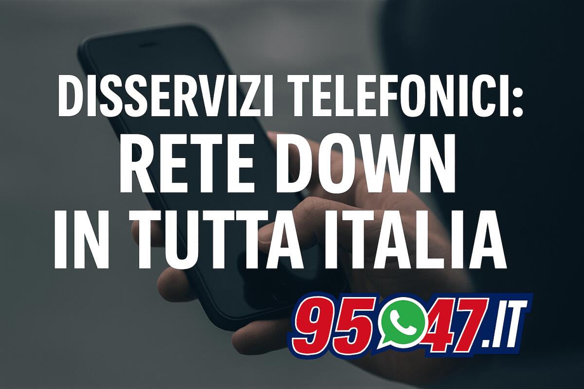 DISSERVIZI TELEFONICI IN CORSO: DOWN LA RETE DI QUASI TUTTI GLI OPERATORI - 