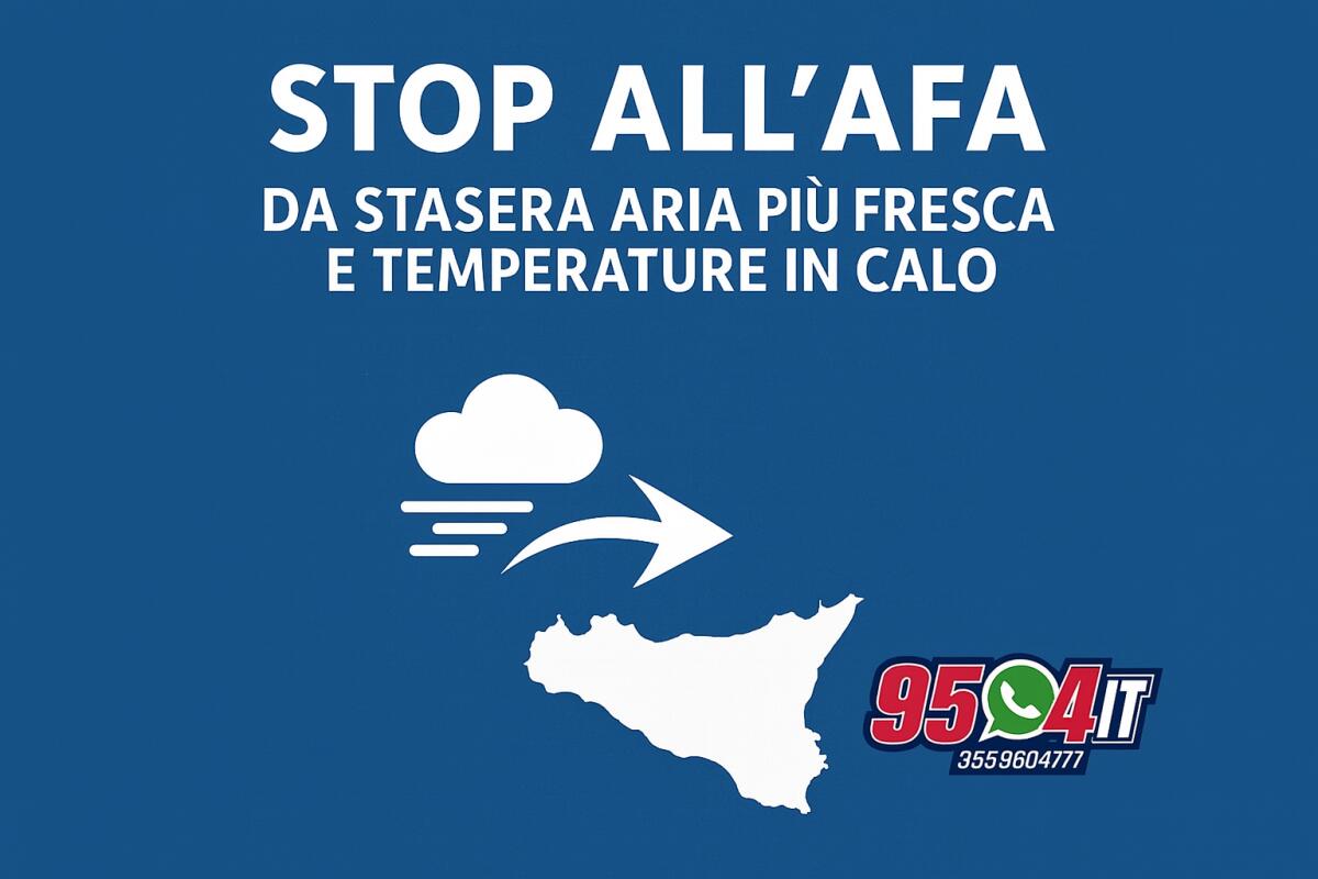STOP ALL’AFA: DA STASERA ARIA PIÙ FRESCA E TEMPERATURE IN CALO - 