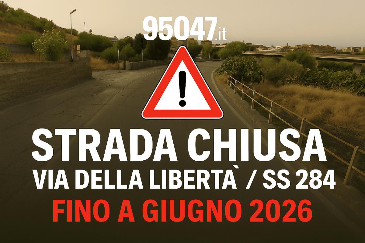 Paternò, da domani chiuso fino a giugno 2026 il tratto da via Della Libertà alla rampa di accesso alla SS 284 - 