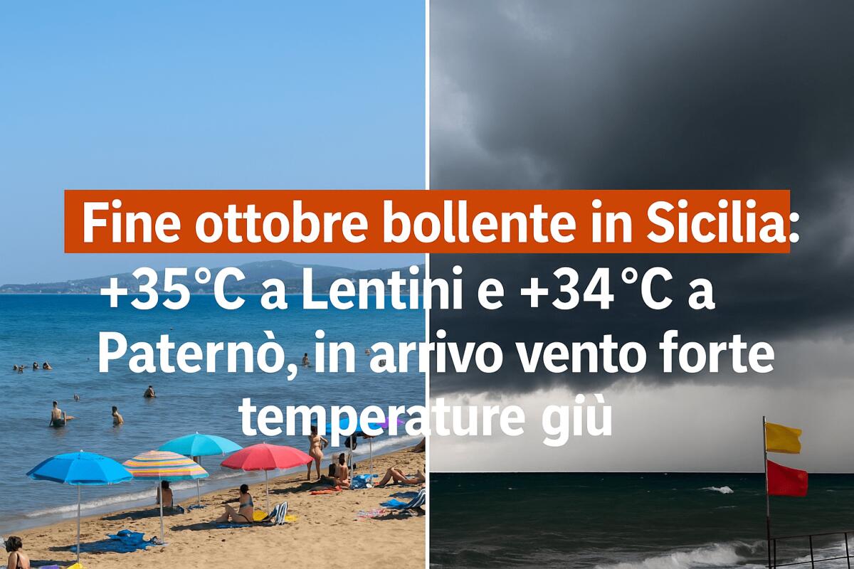 Fine ottobre bollente in Sicilia: +35°C a Lentini e +34°C a Paternò, in arrivo vento forte e temperature giù - 