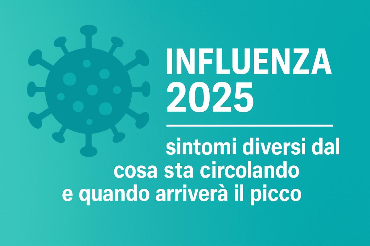 Influenza 2025, sintomi diversi dal solito: cosa sta circolando e quando arriverà il picco - 