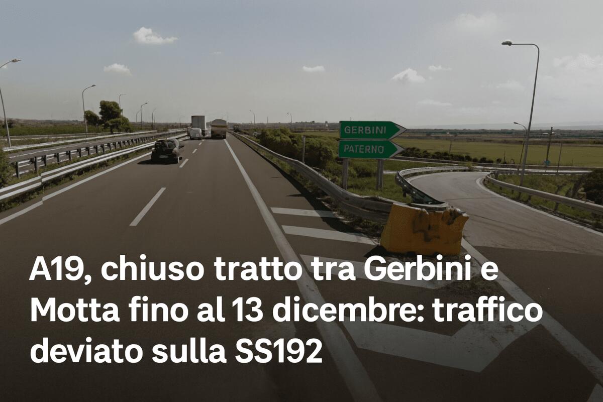 A19 Palermo–Catania, chiuso il tratto Gerbini–Motta: deviazioni sulla SS192 fino al 13 dicembre - 