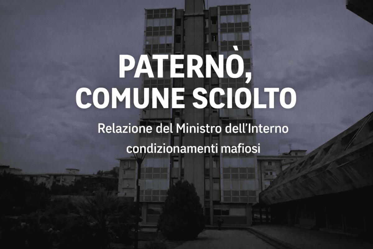 Scioglimento del Comune di Paternò, la relazione del Ministro dell’Interno: “Condizionamenti mafiosi gravi e sistemici”. Il testo è disponibile all’interno dell’articolo - 
