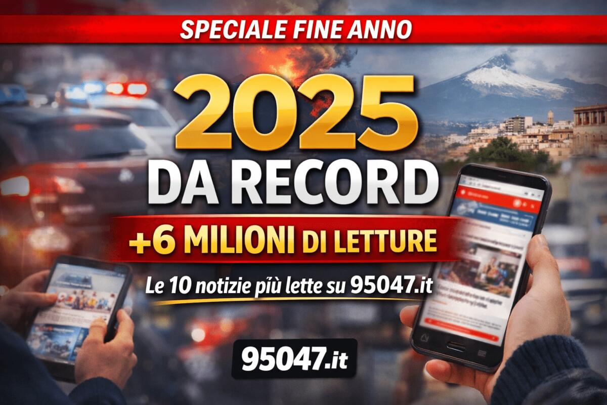 95047.it, un 2025 da record: oltre 6 milioni di letture. Ecco le 10 notizie più lette - 