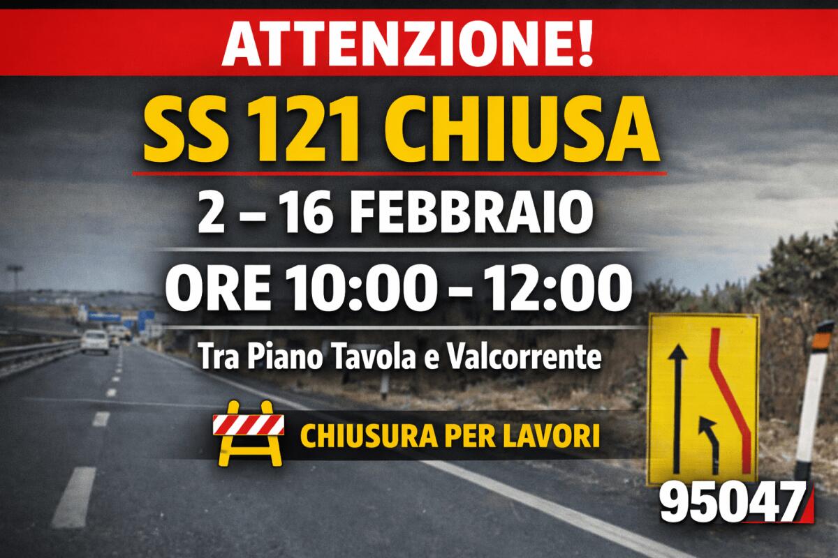 SS 121 chiusa per lavori: da lunedì 2 al 16 febbraio stop al traffico tra Piano Tavola e Valcorrente - 