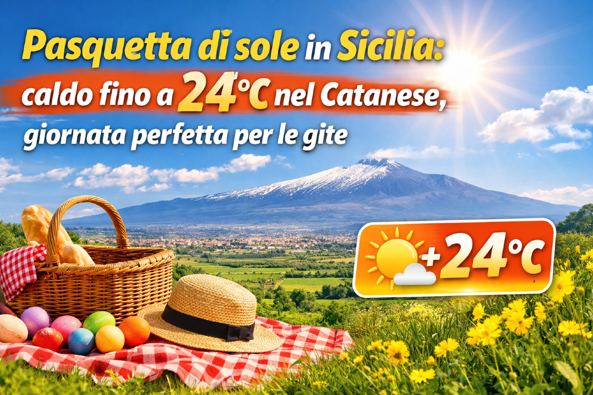 🌤️ PASQUETTA DI SOLE IN SICILIA: FINO A +24°C NEL CATANESE, CLIMA PRIMAVERILE PERFETTO - 