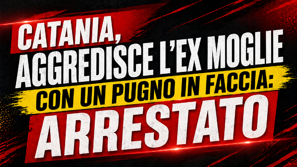 CATANIA, AGGREDISCE L’EX MOGLIE CON UN PUGNO IN FACCIA: ARRESTATO 34ENNE, ERA GIÀ SOTTO DIVIETO DI AVVICINAMENTO - 