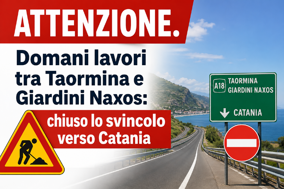 ATTENZIONE. , Domani lavori tra Taormina e Giardini Naxos: chiuso lo svincolo verso Catania - 