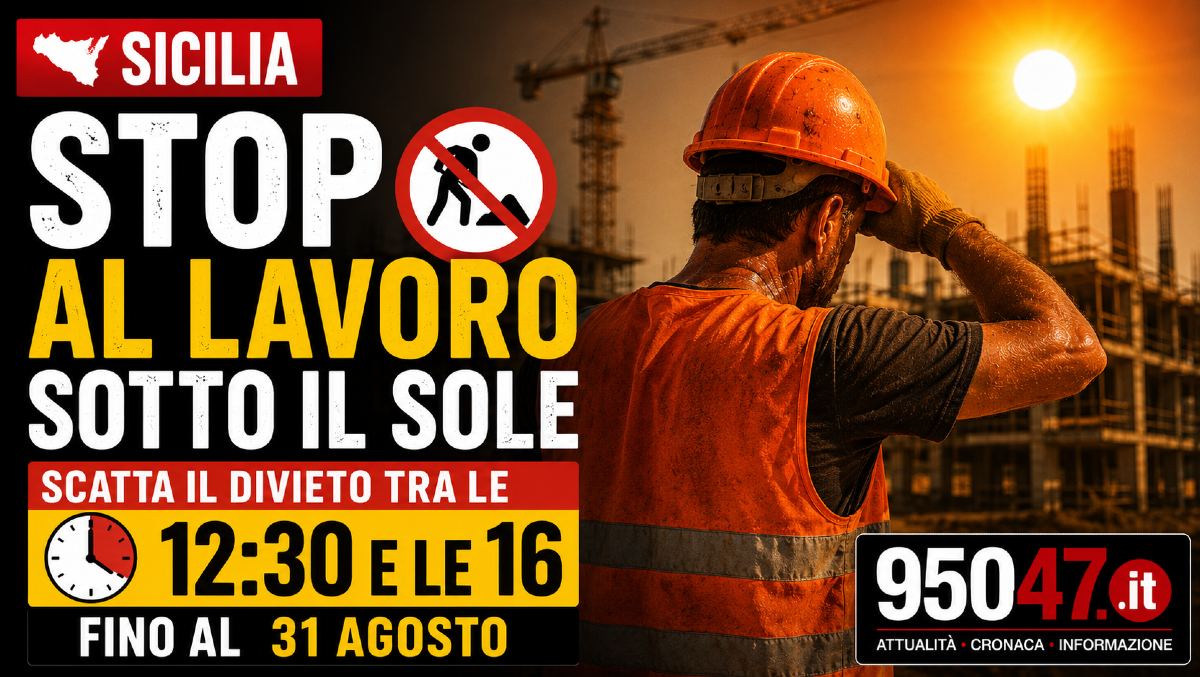 Sicilia, stop al lavoro sotto il sole: scatta il divieto tra le 12:30 e le 16 fino al 31 agosto - 