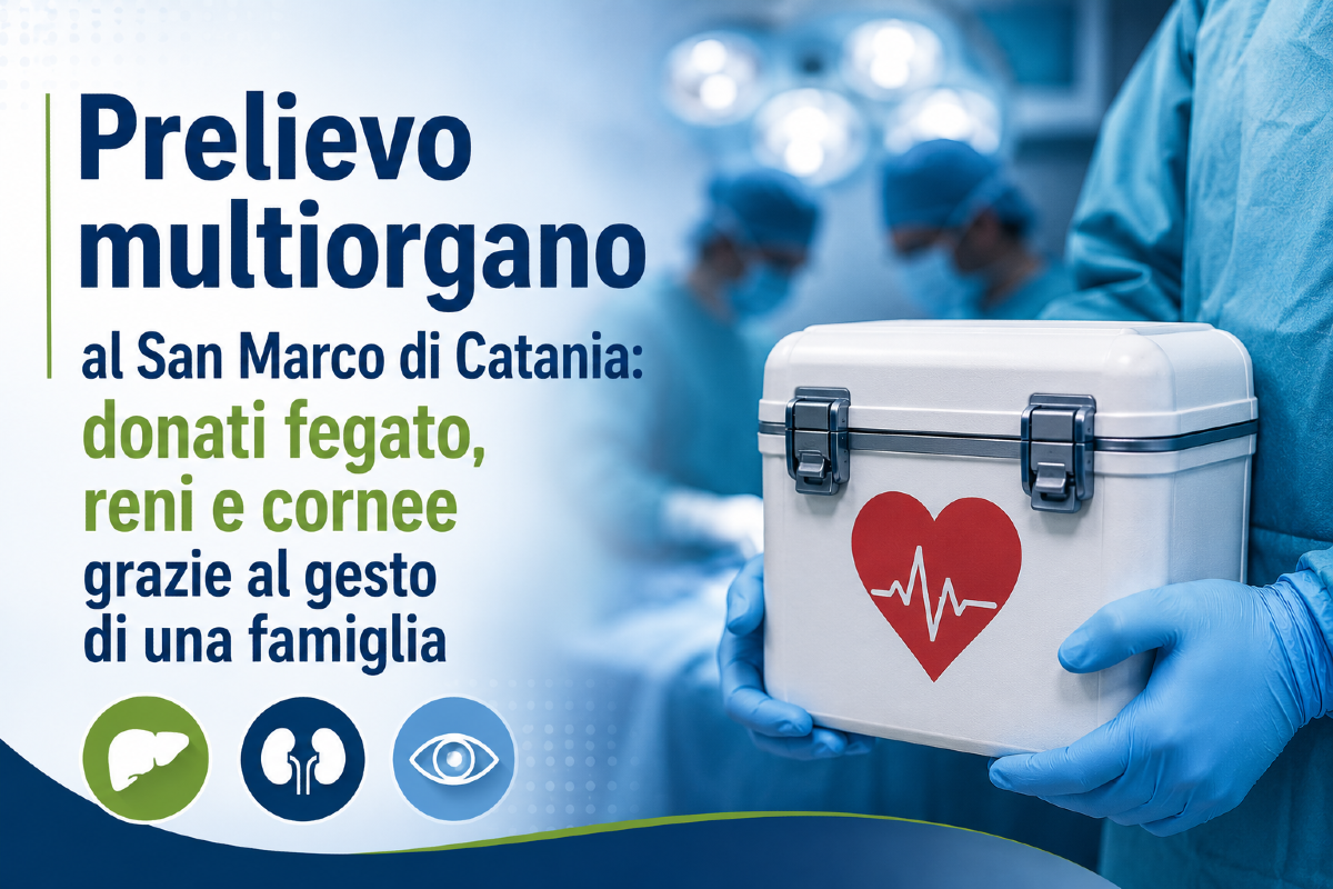 Prelievo multiorgano al San Marco di Catania: donati fegato, reni e cornee grazie al gesto di una famiglia - 