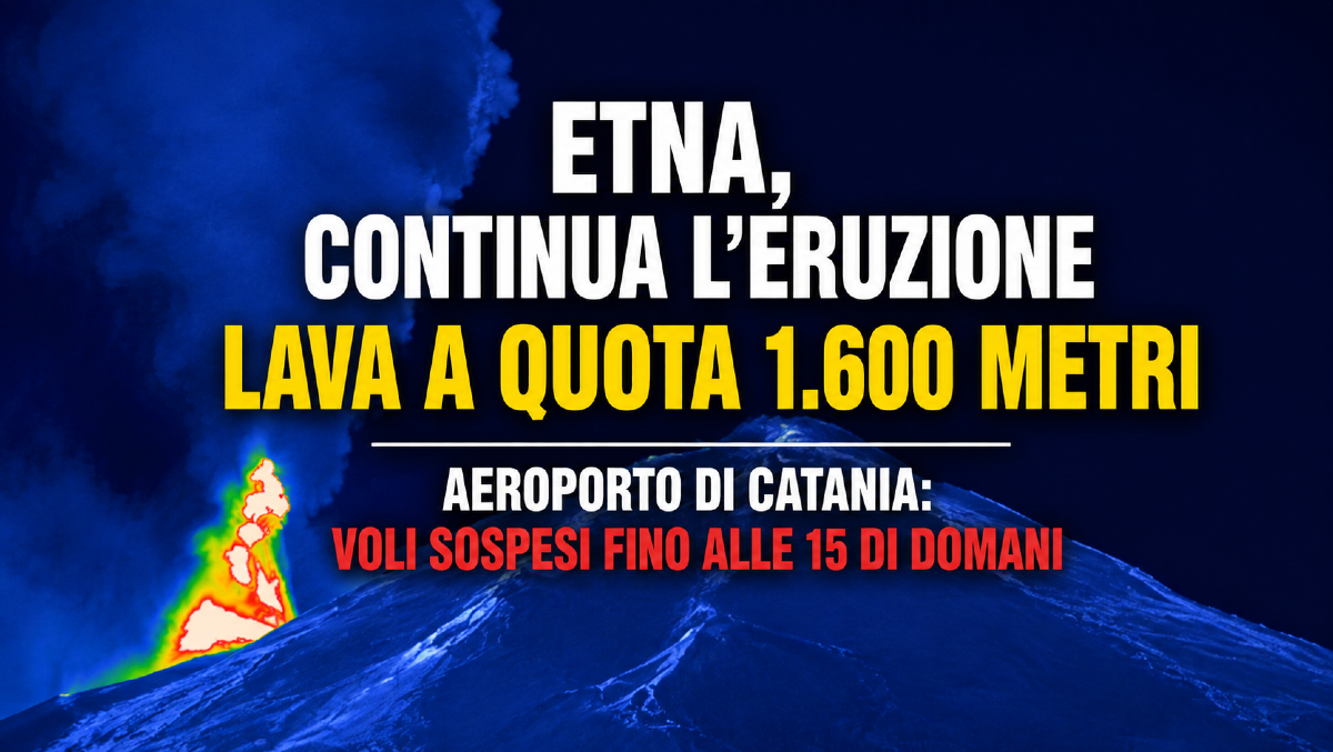 ETNA, CONTINUA L’ERUZIONE: LAVA A QUOTA 1.600 METRI. A CATANIA VOLI SOSPESI FINO ALLE 15 DI DOMANI - 
