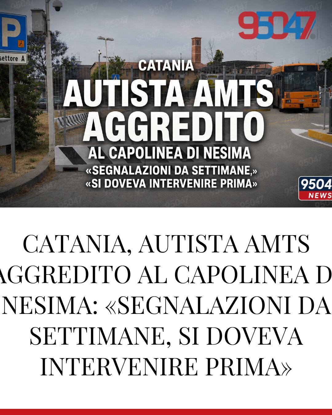 CATANIA, AUTISTA AMTS AGGREDITO AL CAPOLINEA DI NESIMA: «SEGNALAZIONI DA SETTIMANE, SI DOVEVA INTERVENIRE PRIMA»